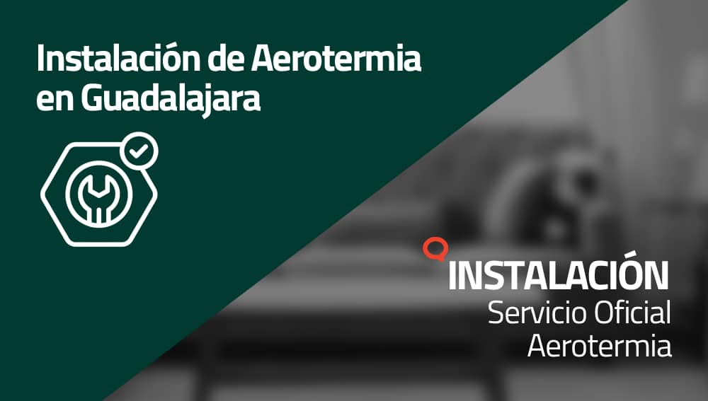 Instalación de Aerotermia en Guadalajara