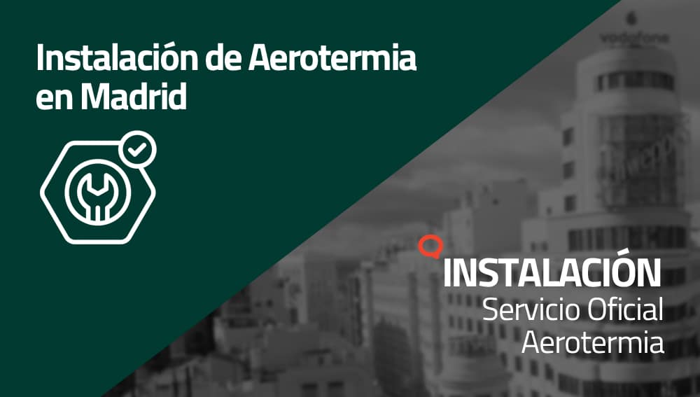 Instalación de Aerotermia en Madrid