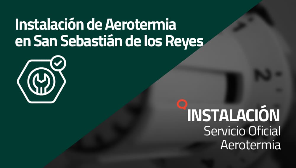 Instalación de Aerotermia en San Sebastián de los Reyes
