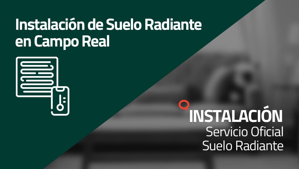 Instalación de Suelo Radiante en Campo Real