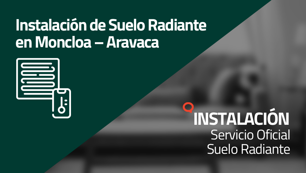 Instalación de Suelo Radiante en Moncloa – Aravaca